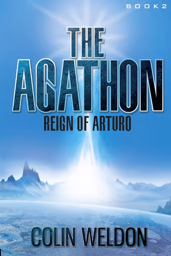 Cover of The Agathon: Reign of Arturo by Colin Weldon, book two of the Agathon series